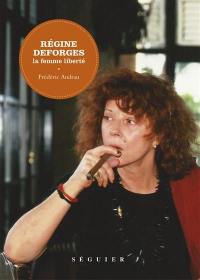 Régine Deforges : la femme liberté