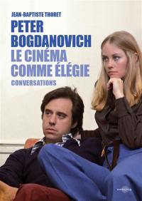 Le cinéma comme élégie : conversations avec Peter Bogdanovich