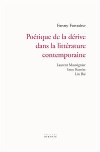 Poétique de la dérive dans la littérature contemporaine : Laurent Mauvignier, Imre Kertesz, Lin Bai