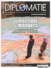 Diplomatie, les grands dossiers, n° 31. Géopolitique des migrants