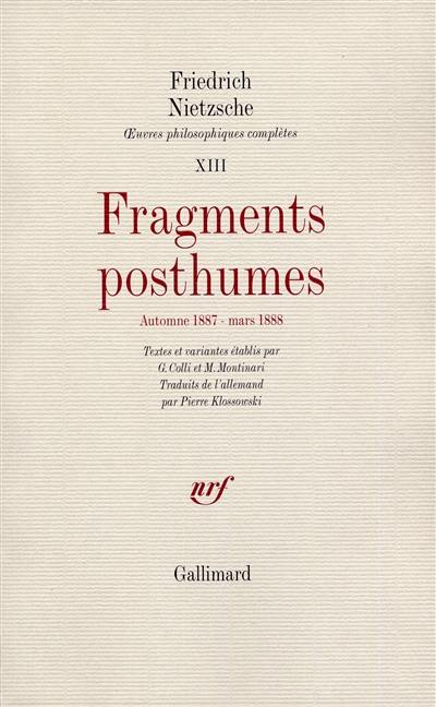 Oeuvres philosophiques complètes. Vol. 13. Fragments posthumes. Automne 1887-mars 1888