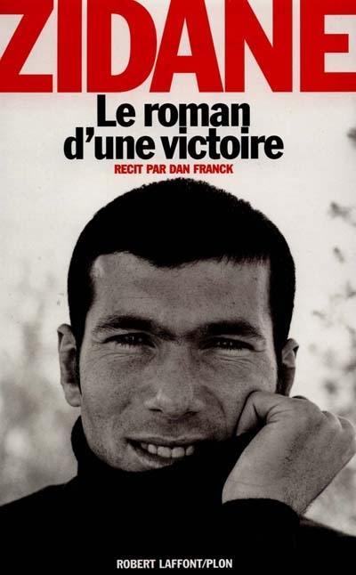 Zidane, le roman d'une victoire