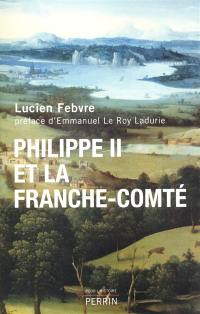 Philippe II et la Franche-Comté : étude d'histoire politique, religieuse et sociale
