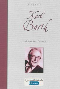 Karl Barth : le oui de Dieu à l'humanité