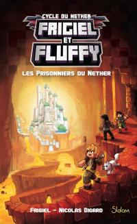 Frigiel et Fluffy. Vol. 2. Les prisonniers du Nether