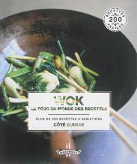 Wok : le tour du monde des recettes : plus de 200 recettes & variations