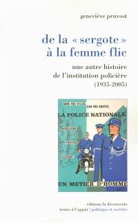 De la sergote à la femme flic : une autre histoire de l'institution policière (1935-2005)
