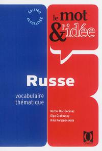 Le mot & l'idée : russe : vocabulaire thématique