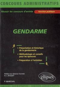 Gendarme : présentation et historique de la gendarmerie, méthodologie et conseils pour les épreuves, préparation à l'entretien