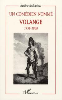 Un comédien nommé Volange, 1756-1808
