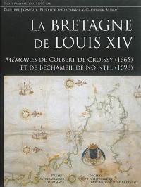 La Bretagne de Louis XIV : mémoires de Colbert de Croissy (1665), et de Béchameil de Nointel (1698)