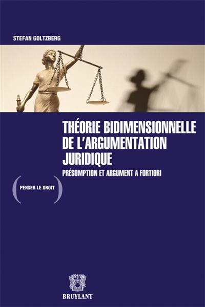 Théorie bidimensionnelle de l'argumentation juridique : présomption et argument a fortiori