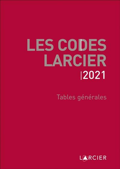 Les codes Larcier. Tables générales : 2021
