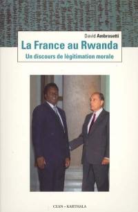 La France au Rwanda : un discours de légitimation morale