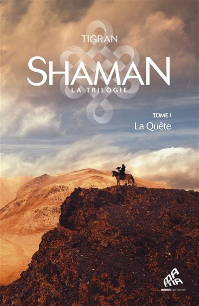 Shaman : la trilogie. Vol. 1. La quête
