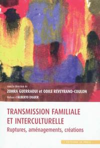 Transmission familiale et interculturelle : ruptures, aménagements, création