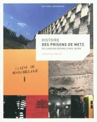 Histoire des prisons de Metz : de l'Ancien Régime à nos jours