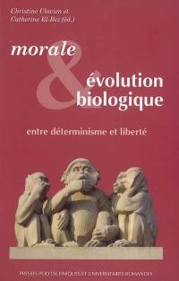 Morale et évolution biologique : entre déterminisme et liberté