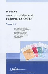 Evaluation du moyen d'enseignement : s'exprimer en français : rapport final