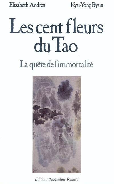Les cent fleurs du Tao : la quête de l'immortalité
