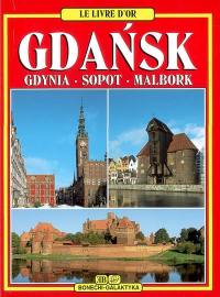 Gdansk : Gdynia, Sopot, Malbork