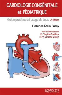 Cardiologie congénitale et pédiatrique : guide pratique à l'usage de tous
