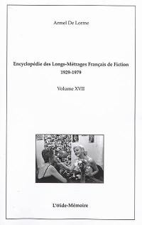 Encyclopédie des longs-métrages français de fiction : 1929-1979. Vol. 17. De Femmes à Firmin de Saint-Pataclet