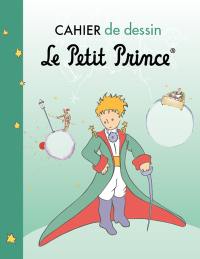 Le Petit Prince : cahier de dessin