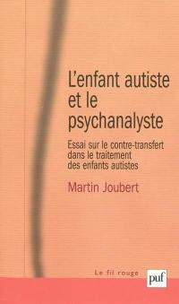 L'enfant autiste et le psychanalyste : essai sur le contre-transfert dans le traitement des enfants autistes