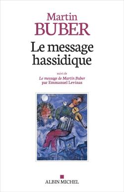 Le message hassidique. Le message de Martin Buber