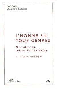 Itinéraires, littérature, textes, cultures, n° 2008. L'homme en tous genres : masculinités, textes et contextes