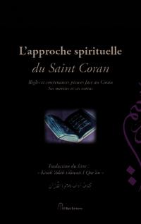 L'approche spirituelle du saint Coran : règles et convenances : mérites et vertus