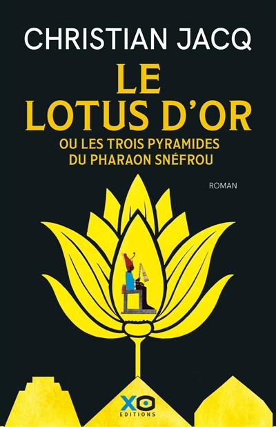 Le lotus d'or ou Les trois pyramides du pharaon Snéfrou