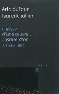 Analyse d'une oeuvre : Casque d'or, Jacques Becker, 1952