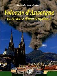 Volcans en Auvergne : la menace d'une éruption ?