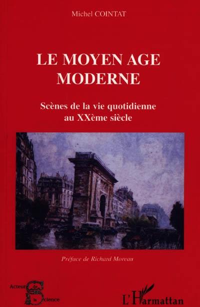 Le Moyen Age moderne : scènes de la vie quotidienne au XXe siècle