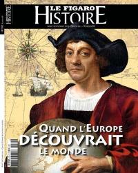 Le Figaro histoire, n° 68. Quand l'Europe découvrait le monde