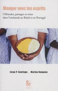 Manger avec les esprits : offrandes, partages et soins dans l'umbanda au Brésil et au Portugal