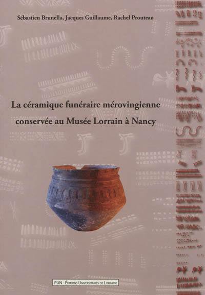 La céramique funéraire mérovingienne conservée au Musée lorrain à Nancy
