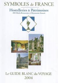 Le guide blanc du voyage 2004 : hostelleries et patrimoines, 305 hôtels-restaurants et monuments français