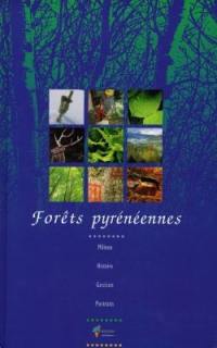 Forêts pyrénéennes : milieux, histoire, gestion, portraits