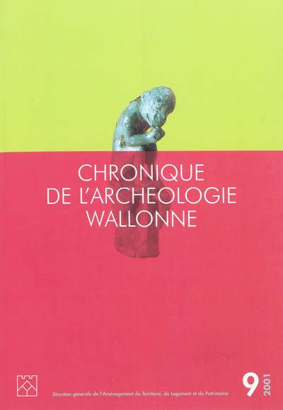 Chronique de l'archéologie wallonne, n° 9. 2001