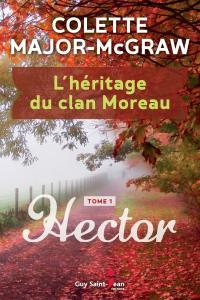 L'héritage du clan Moreau. Vol. 1. Hector