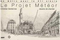 Un métro pour le 21e siècle, le projet Météor : dessins de chantier