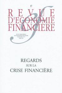 Revue d'économie financière, n° 97. Regards sur la crise financière