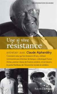 Une si vive résistance : entretien avec Claude Alphandéry