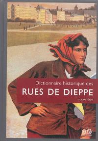 Dictionnaire historique des rues de Dieppe