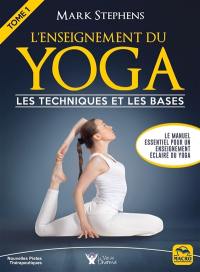 L'enseignement du yoga. Vol. 1. Les techniques et les bases