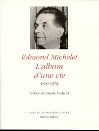 Edmond Michelet, l'album d'une vie : 1899-1970