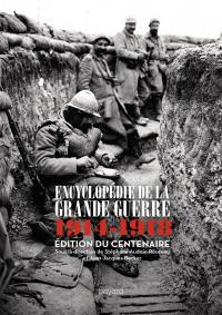 Encyclopédie de la Grande Guerre, 1914-1918 : histoire et culture : édition du centenaire